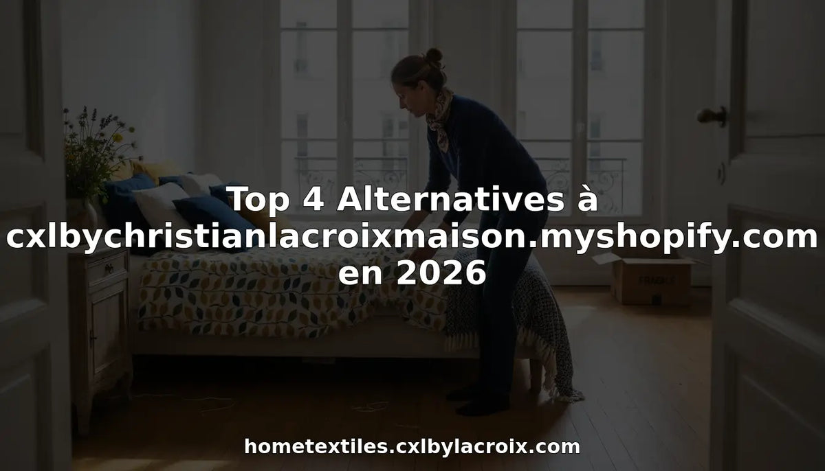 Top 4 Alternatives à cxlbychristianlacroixmaison.myshopify.com en 2026